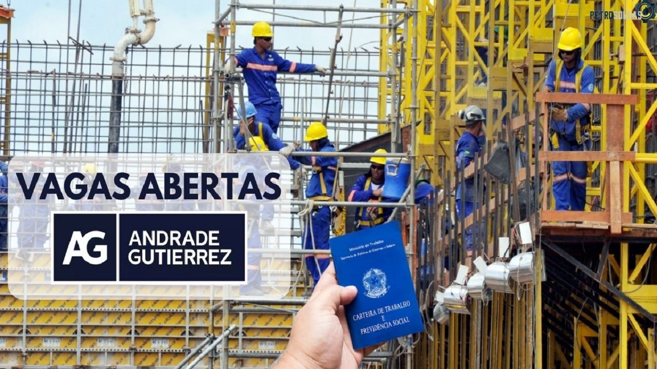 Andrade Gutierrez esta contratando 46 novos funcionarios para preencher vagas de emprego na construcao civil Andrade Gutierrez abre novas oportunidades de emprego