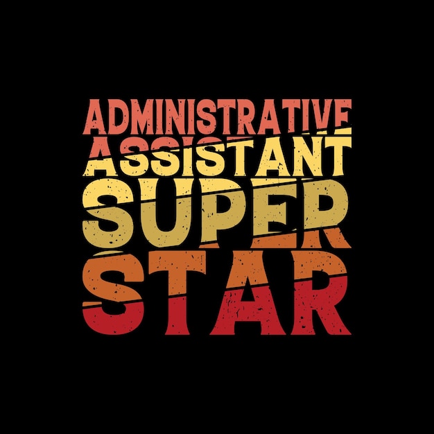 administrative assistant tshirt design 692121 493 Assistente Administrativo - PCD - Uma Profissão Essencial