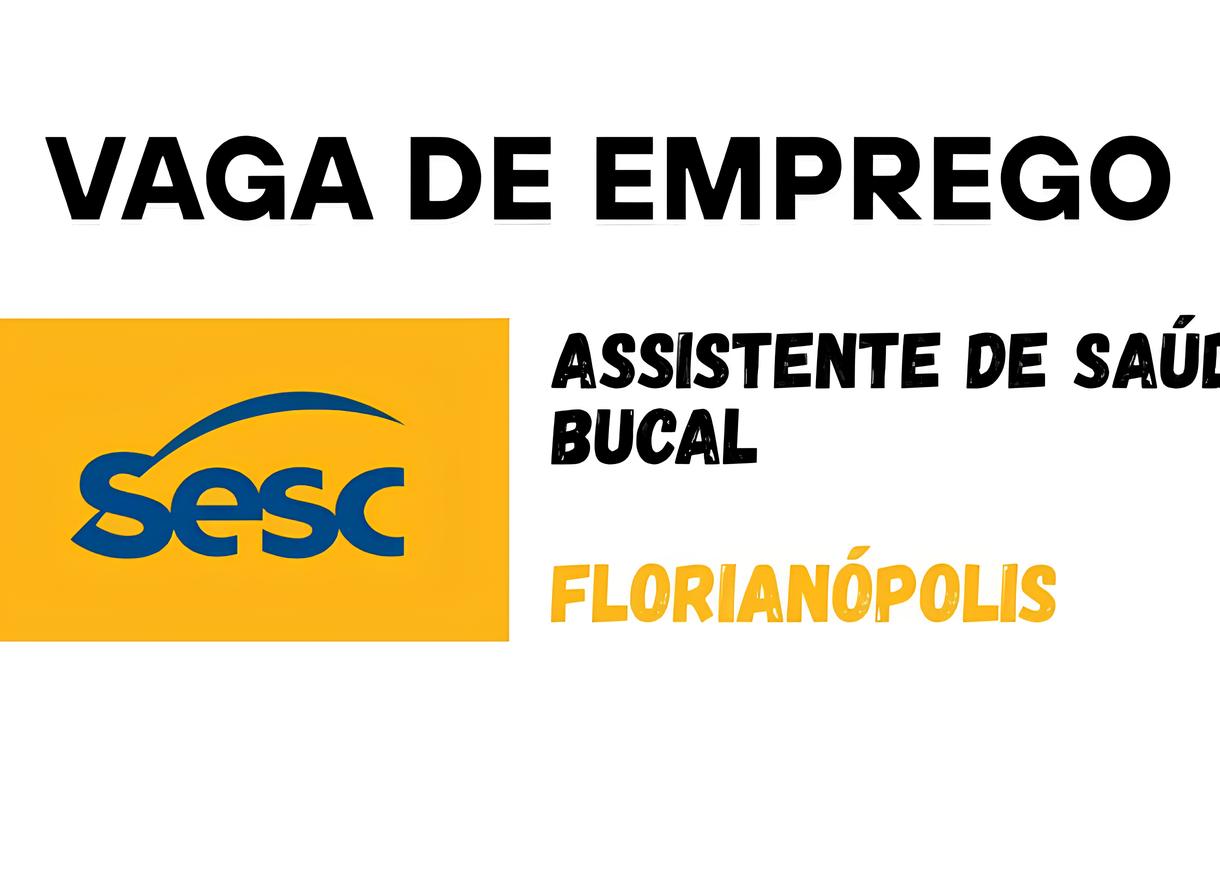 Oportunidade Única no Sesc Florianópolis: Vaga de Assistente de Saúde Bucal Promete Transformar Carreiras e Comunidades 1 Oportunidade nica no Sesc Florian polis Vaga de Assistente de Sa de Bucal Promete Transformar Carreiras e Comunidades Oportunidade Única no Sesc Florianópolis: Vaga de Assistente de Saúde Bucal Promete Transformar Carreiras e Comunidades