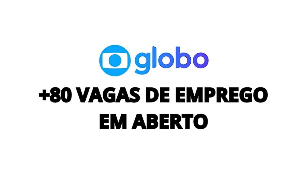 A Grande Oportunidade Globo Oferece 82 Vagas com Sal rios Atrativos e Trabalho Remoto Como Garantir Sua Vaga Hoje Mesmo A Grande Oportunidade: Globo Oferece 82 Vagas com Salários Atrativos e Trabalho Remoto – Como Garantir Sua Vaga Hoje Mesmo?