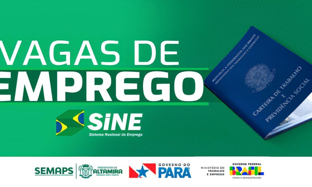 Altamira em Movimento 26 Vagas de Emprego Est o Espera de Voc no Sine Como Garantir a Sua Altamira em Movimento: 26 Vagas de Emprego Estão à Espera de Você no Sine – Como Garantir a Sua?
